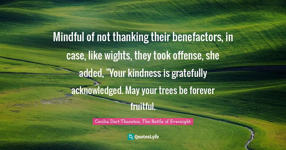 Mindful of not thanking their benefactors, in case, like wights, they took offense, she added, "Your kindness is gratefully acknowledged. May your trees be forever fruitful.