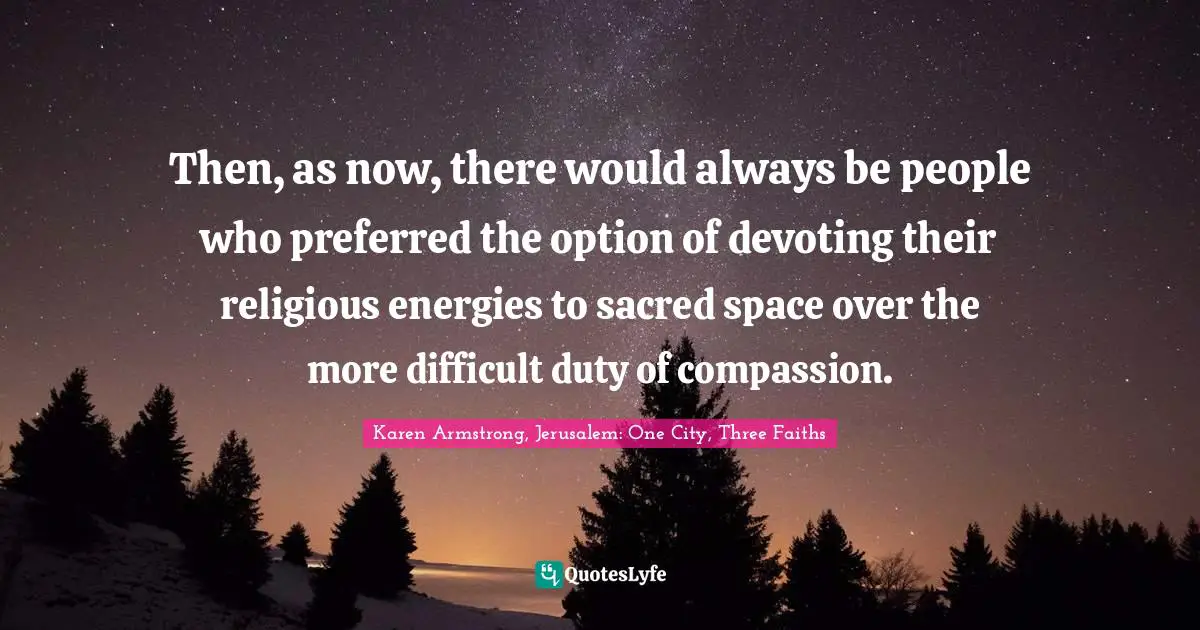 Then, as now, there would always be people who preferred the option of devoting their religious energies to sacred space over the more difficult duty of compassion.