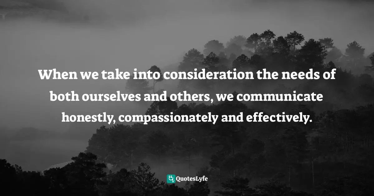 Introversion Quotes: "When we take into consideration the needs of both ourselves and others, we communicate honestly, compassionately and effectively."
