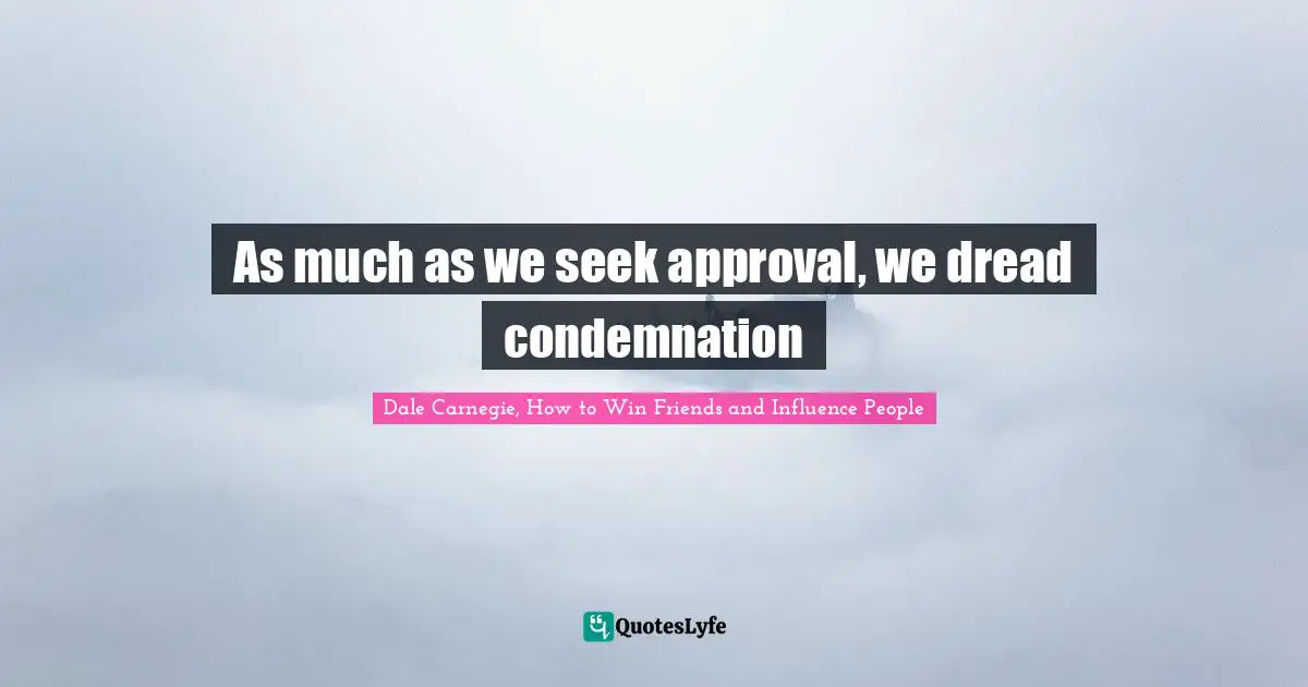 As much as we seek approval, we dread condemnation