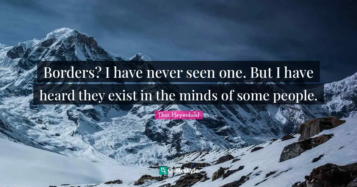 Borders? I have never seen one. But I have heard they exist in the minds of some people.