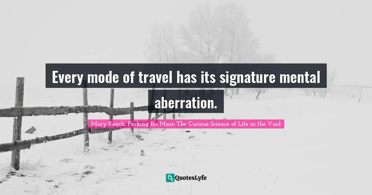 Every mode of travel has its signature mental aberration.