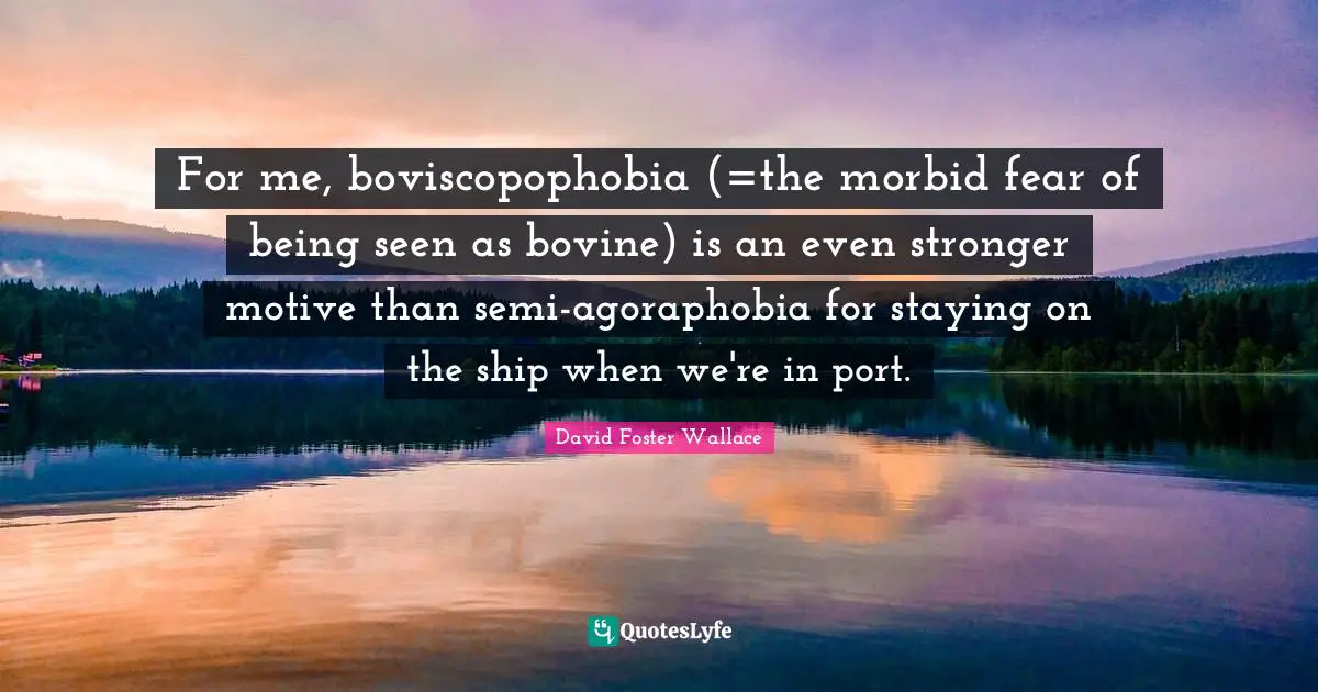 For me, boviscopophobia (=the morbid fear of being seen as bovine) is an even stronger motive than semi-agoraphobia for staying on the ship when we're in port.
