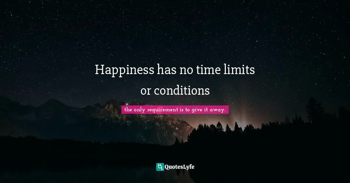 Happiness has no time limits or conditions