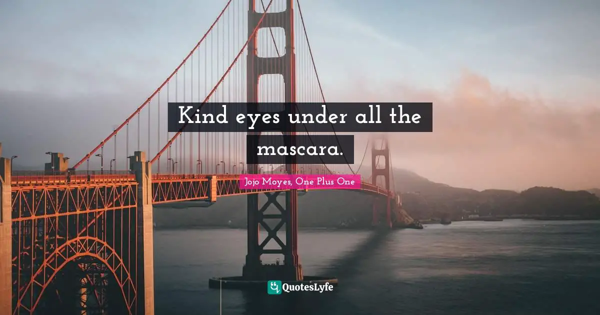 Kind eyes under all the mascara.