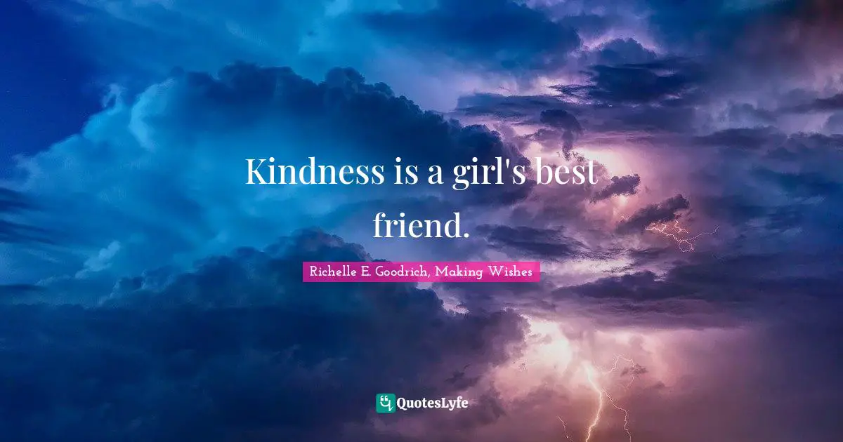 Kindness is a girl's best friend.