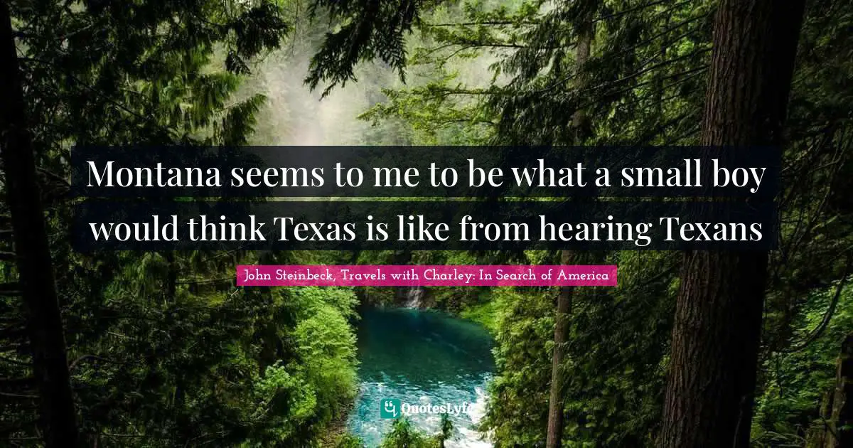 Montana seems to me to be what a small boy would think Texas is like from hearing Texans