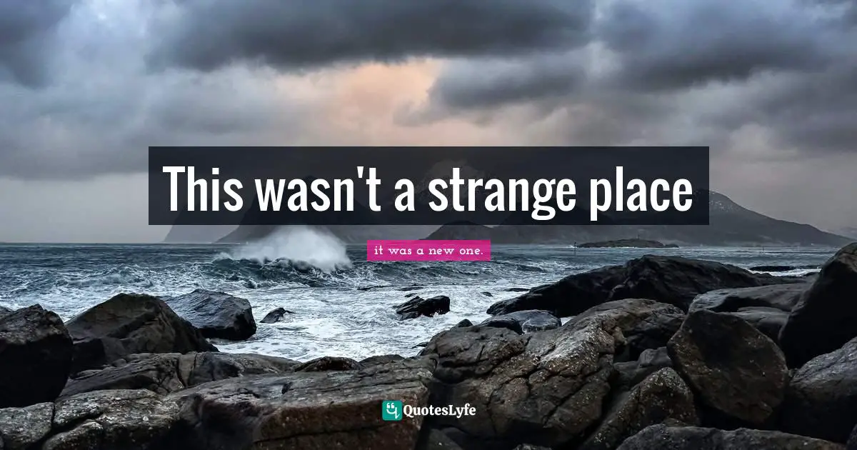 This wasn't a strange place