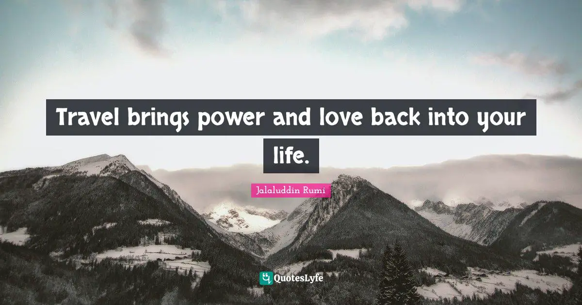 Travel brings power and love back into your life.