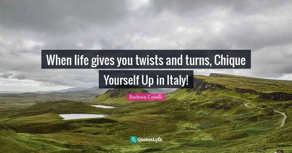 When life gives you twists and turns, Chique Yourself Up in Italy!