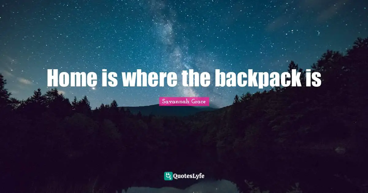 Home is where the backpack is