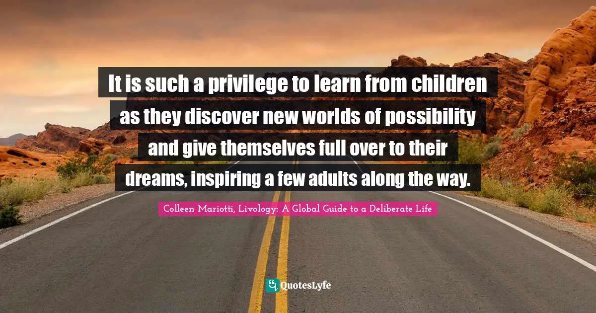 It is such a privilege to learn from children as they discover new worlds of possibility and give themselves full over to their dreams, inspiring a few adults along the way.