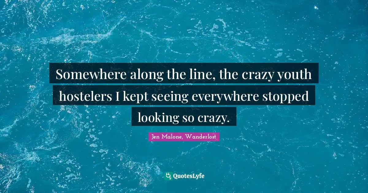 Somewhere along the line, the crazy youth hostelers I kept seeing everywhere stopped looking so crazy.