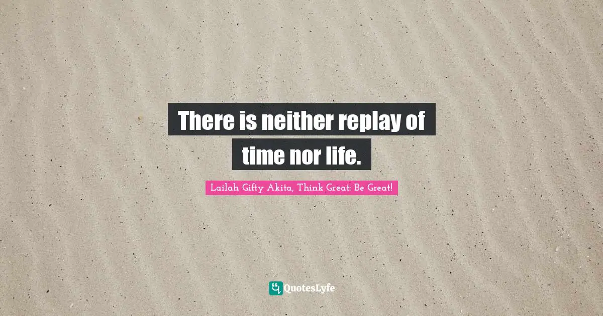 Death Notes Quotes: "There is neither replay of time nor life."