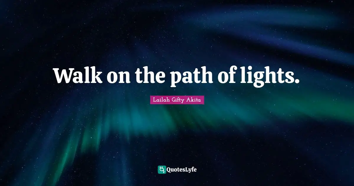 Walk on the path of lights.