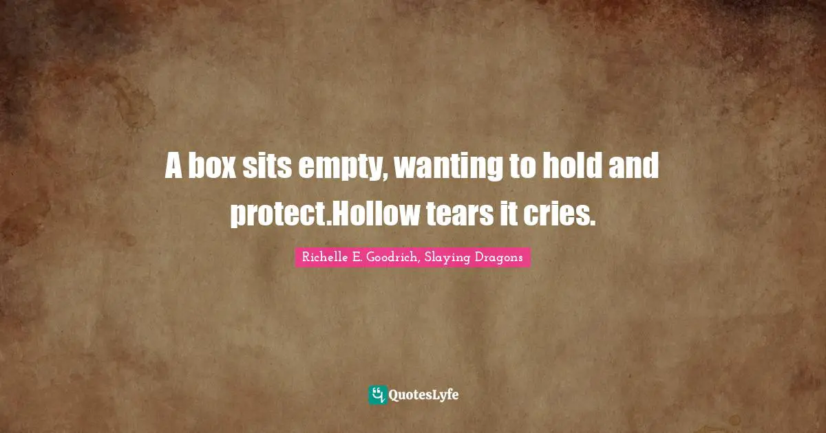 A box sits empty, wanting to hold and protect.Hollow tears it cries.