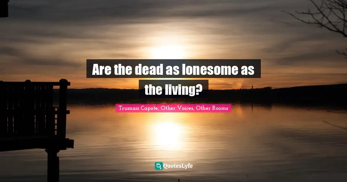 Are the dead as lonesome as the living?