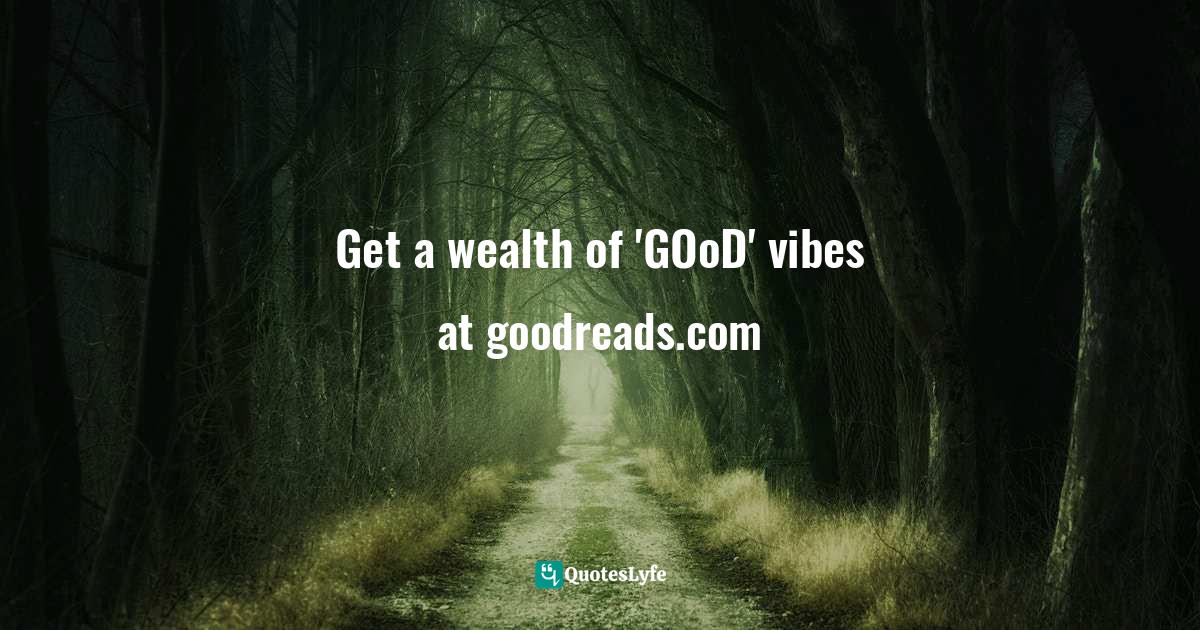 Best Goodreads Com Quotes with images to share and download for free at