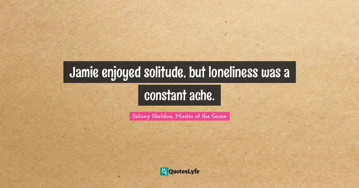 Jamie enjoyed solitude, but loneliness was a constant ache.