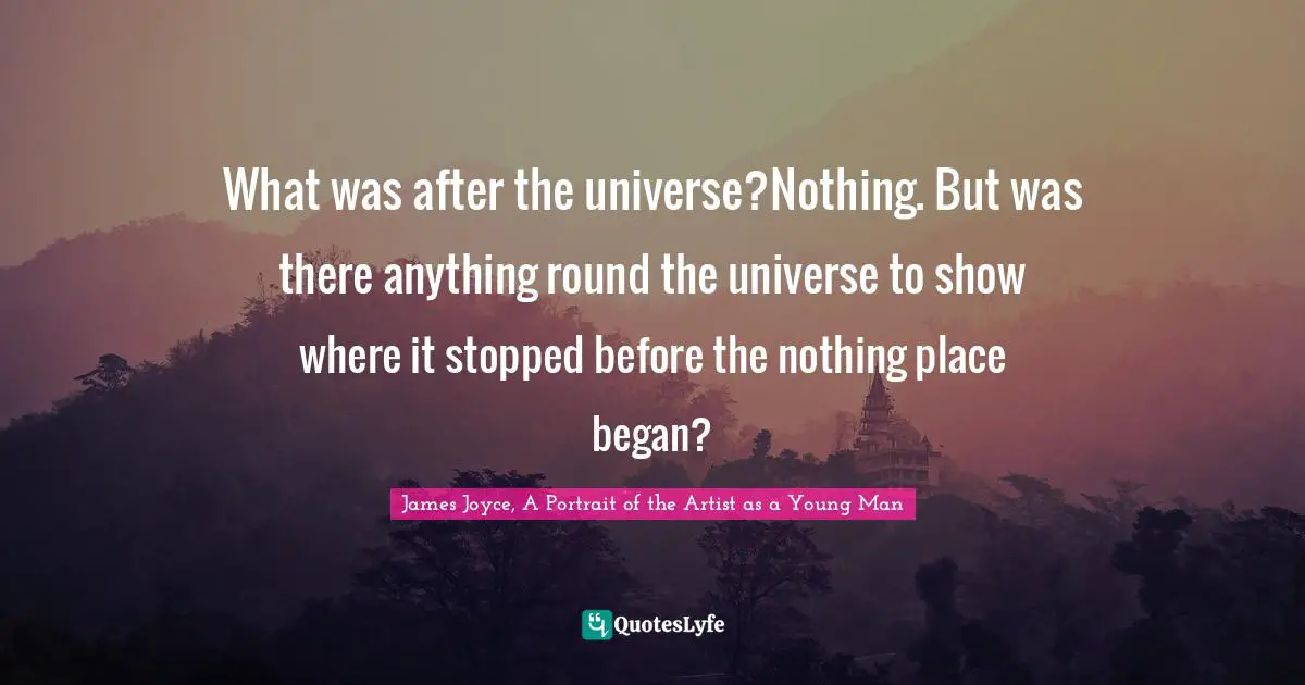 What was after the universe?Nothing. But was there anything round the universe to show where it stopped before the nothing place began?