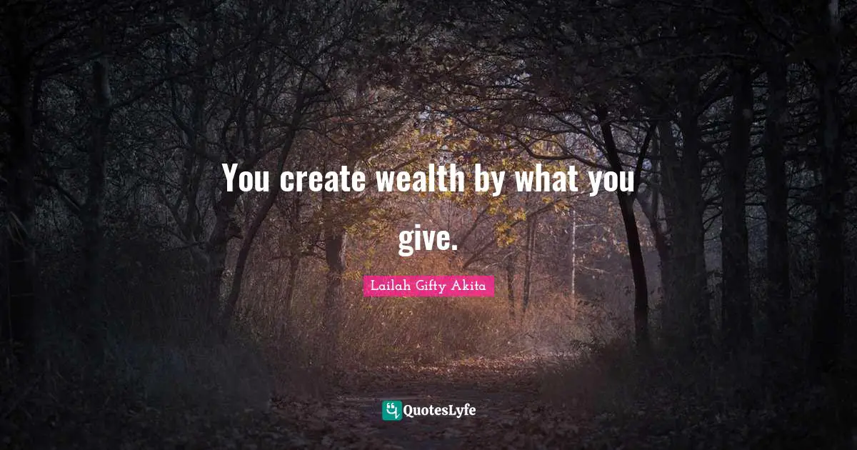 You create wealth by what you give.