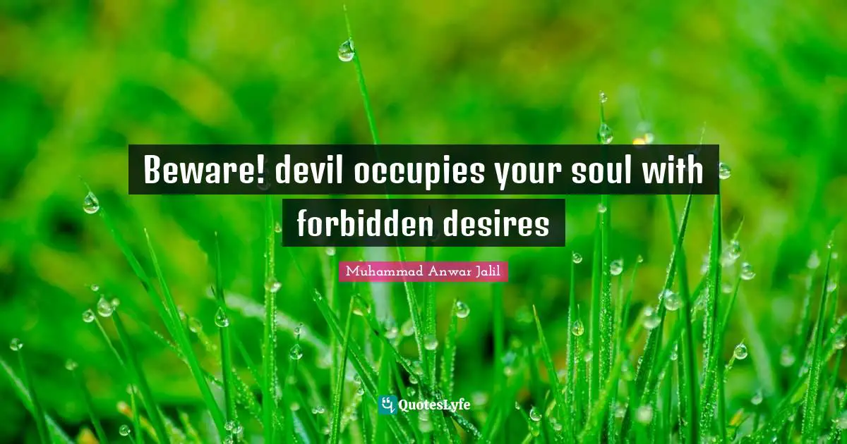 Beware! devil occupies your soul with forbidden desires