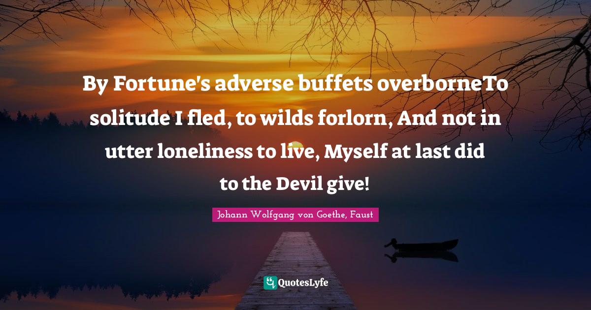 Best Johann Wolfgang von Goethe, Faust Quotes with images to share and