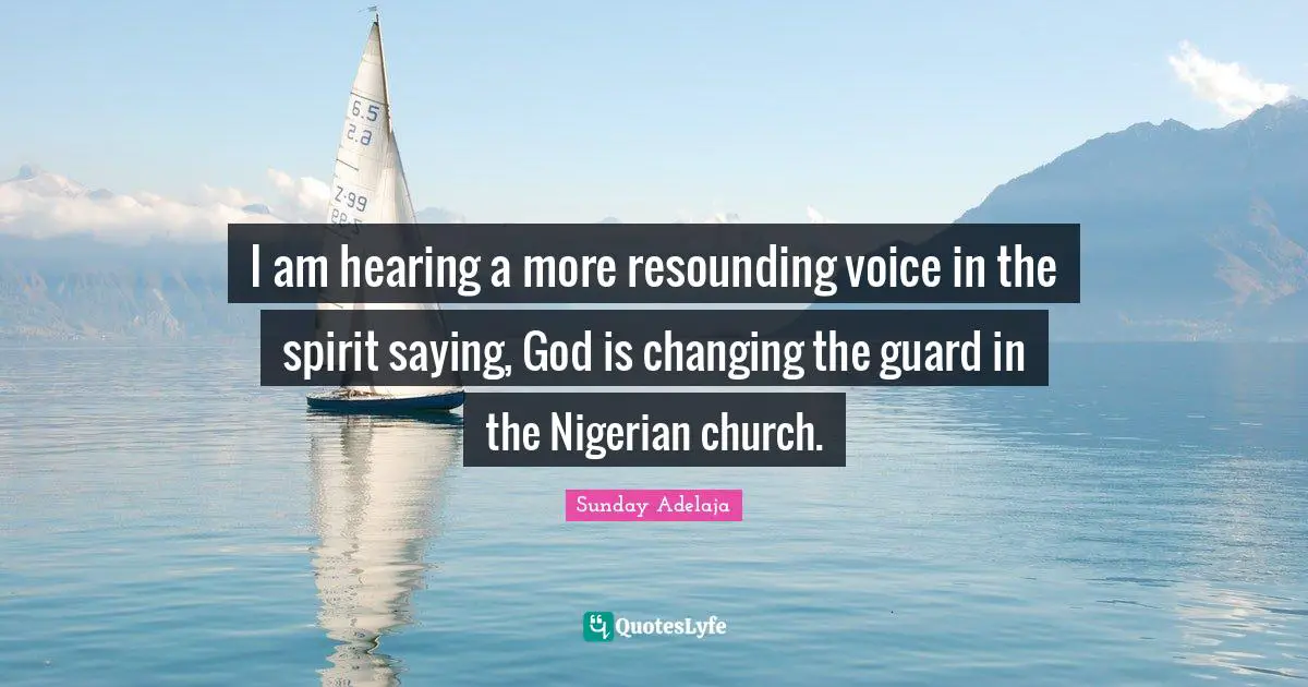 I am hearing a more resounding voice in the spirit saying, God is changing the guard in the Nigerian church.