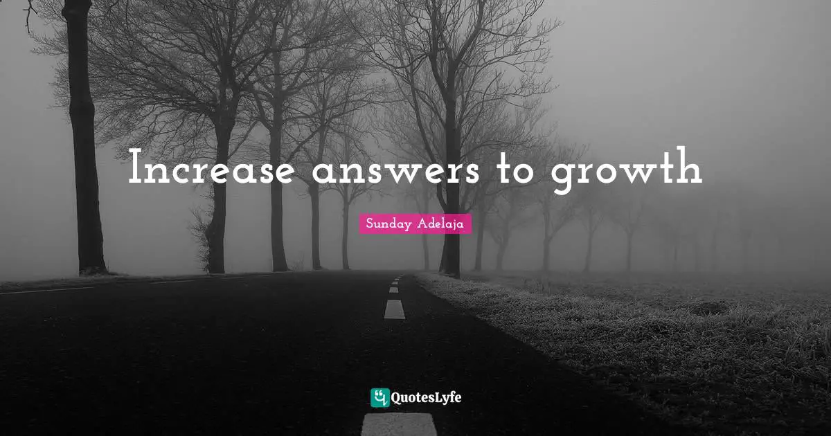 Increase answers to growth