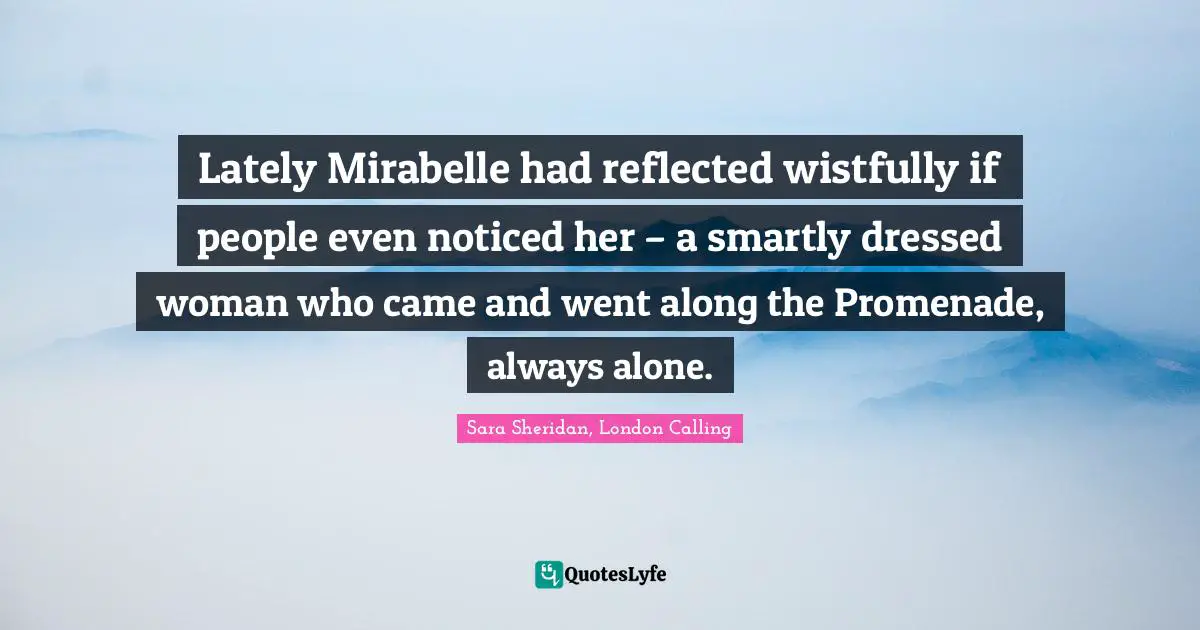 Lately Mirabelle had reflected wistfully if people even noticed her – a smartly dressed woman who came and went along the Promenade, always alone.