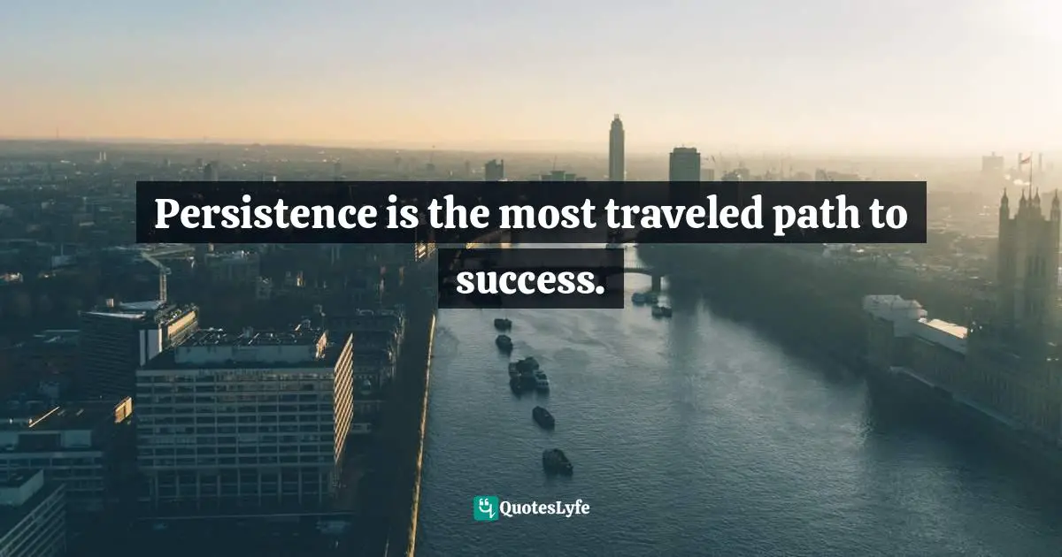 Bryant McGill, Simple Reminders: Inspiration For Living Your Best Life Quotes: "Persistence is the most traveled path to success."