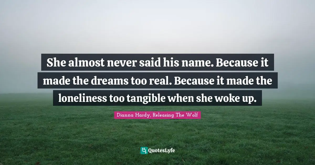 She almost never said his name. Because it made the dreams too real. Because it made the loneliness too tangible when she woke up.