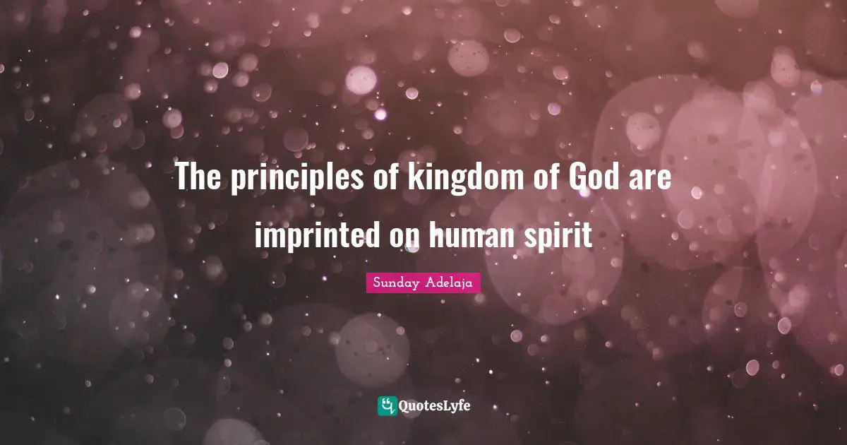 The principles of kingdom of God are imprinted on human spirit