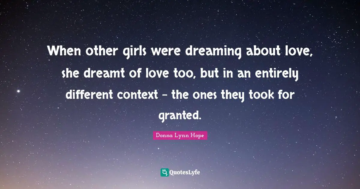 When other girls were dreaming about love, she dreamt of love too, but in an entirely different context - the ones they took for granted.