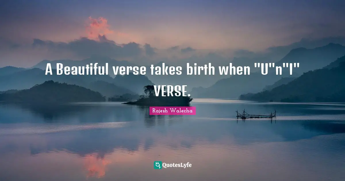 A Beautiful verse takes birth when "U"n"I" VERSE.