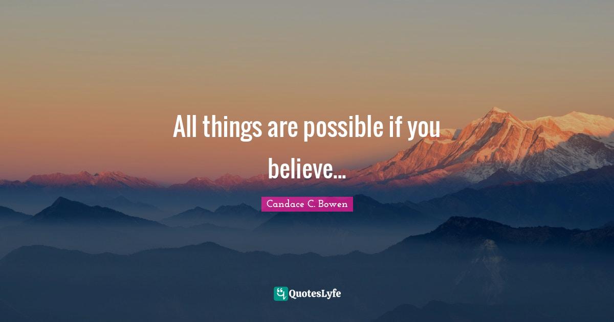 All things are possible if you believe...
