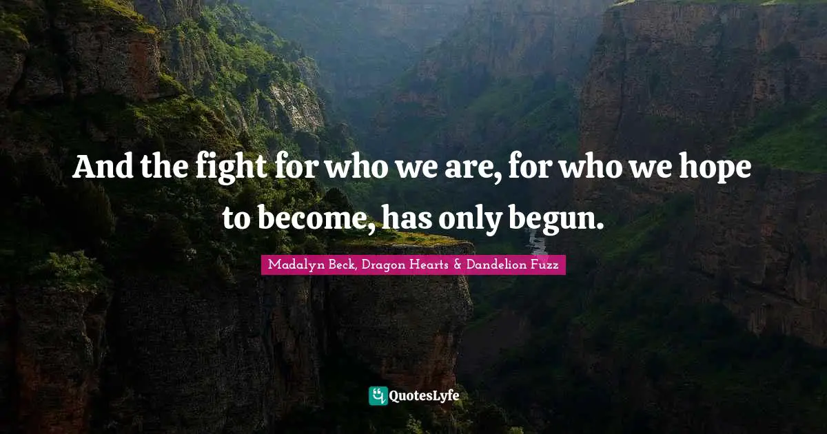 And the fight for who we are, for who we hope to become, has only begun.