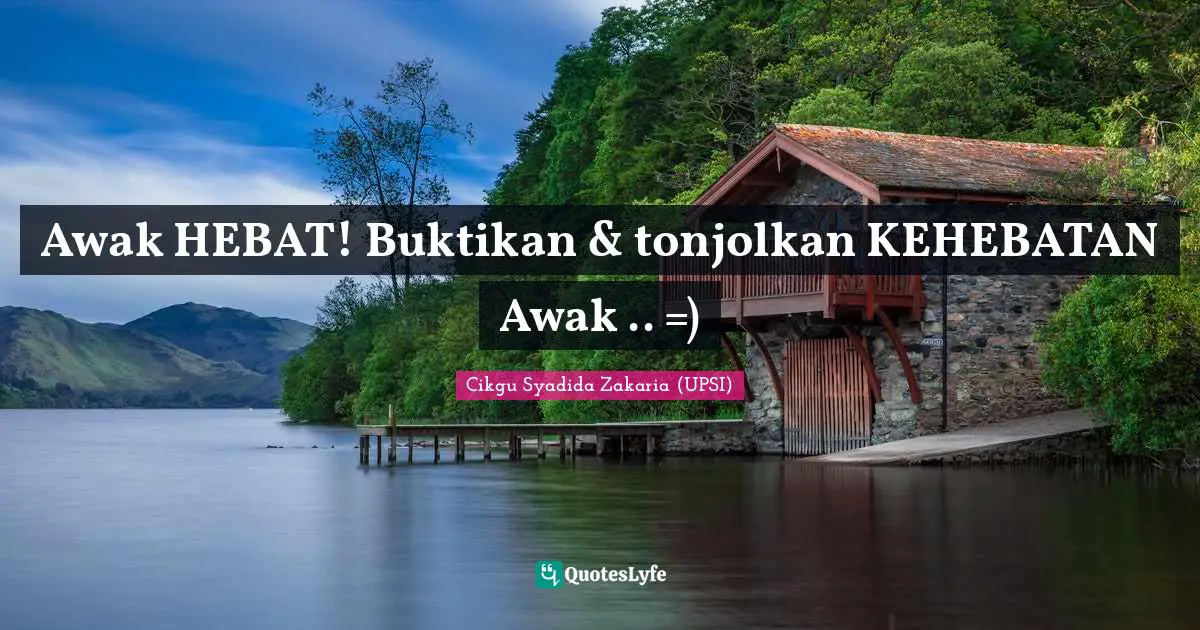 Awak HEBAT! Buktikan & tonjolkan KEHEBATAN Awak .. =)