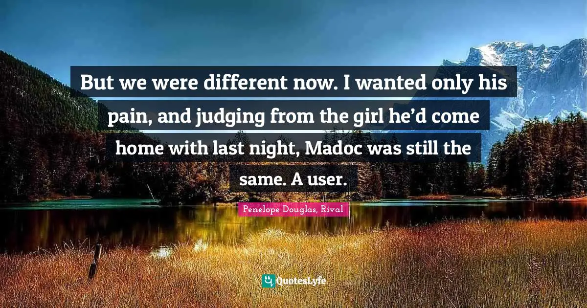 But we were different now. I wanted only his pain, and judging from the girl he’d come home with last night, Madoc was still the same. A user.