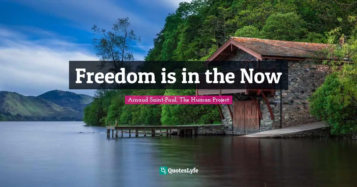 Freedom is in the Now