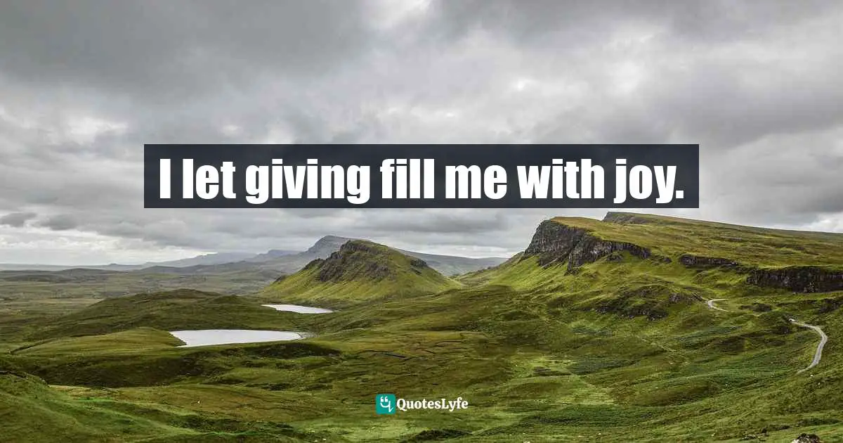 I let giving fill me with joy.