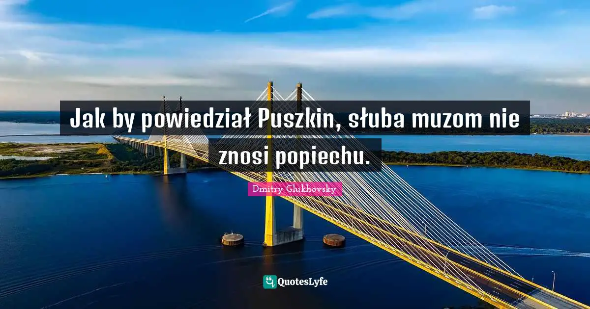 Jak by powiedział Puszkin, służba muzom nie znosi pośpiechu.