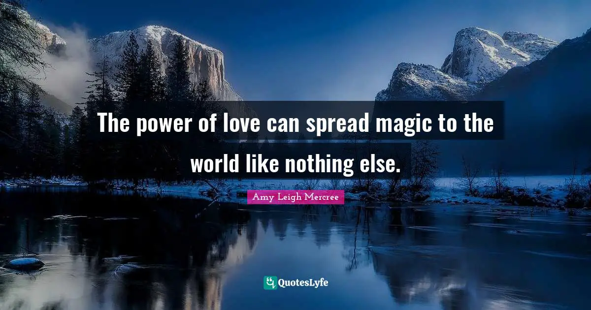 The power of love can spread magic to the world like nothing else.