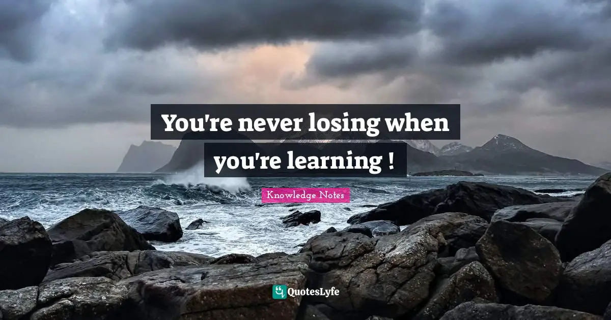 You're never losing when you're learning !