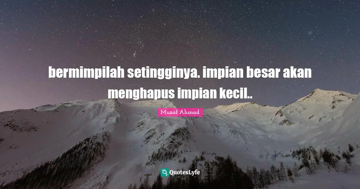 bermimpilah setingginya. impian besar akan menghapus impian kecil..