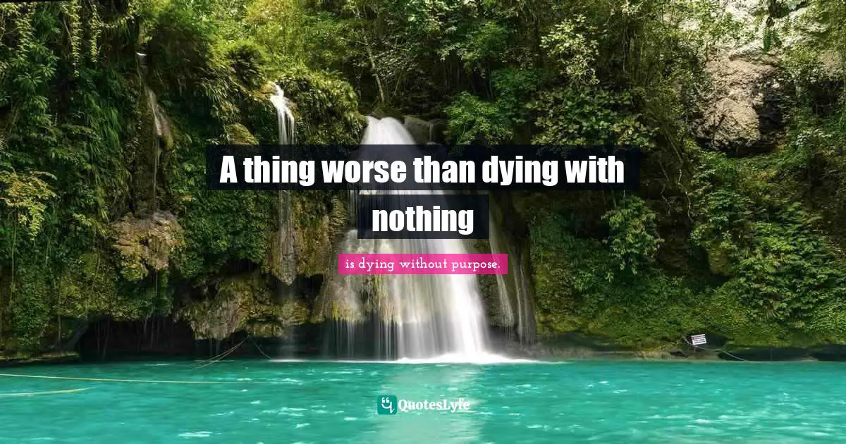 A thing worse than dying with nothing