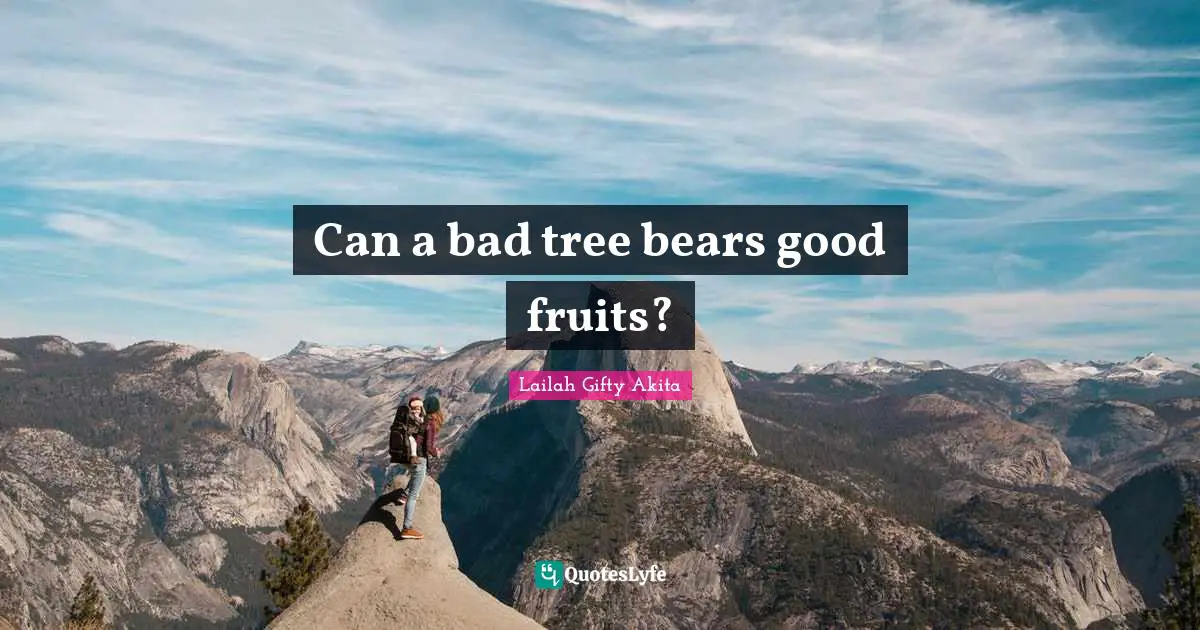 Can a bad tree bears good fruits?