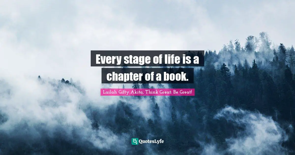 Every stage of life is a chapter of a book.