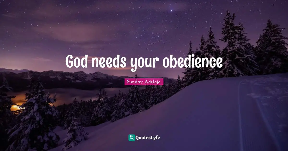 God needs your obedience