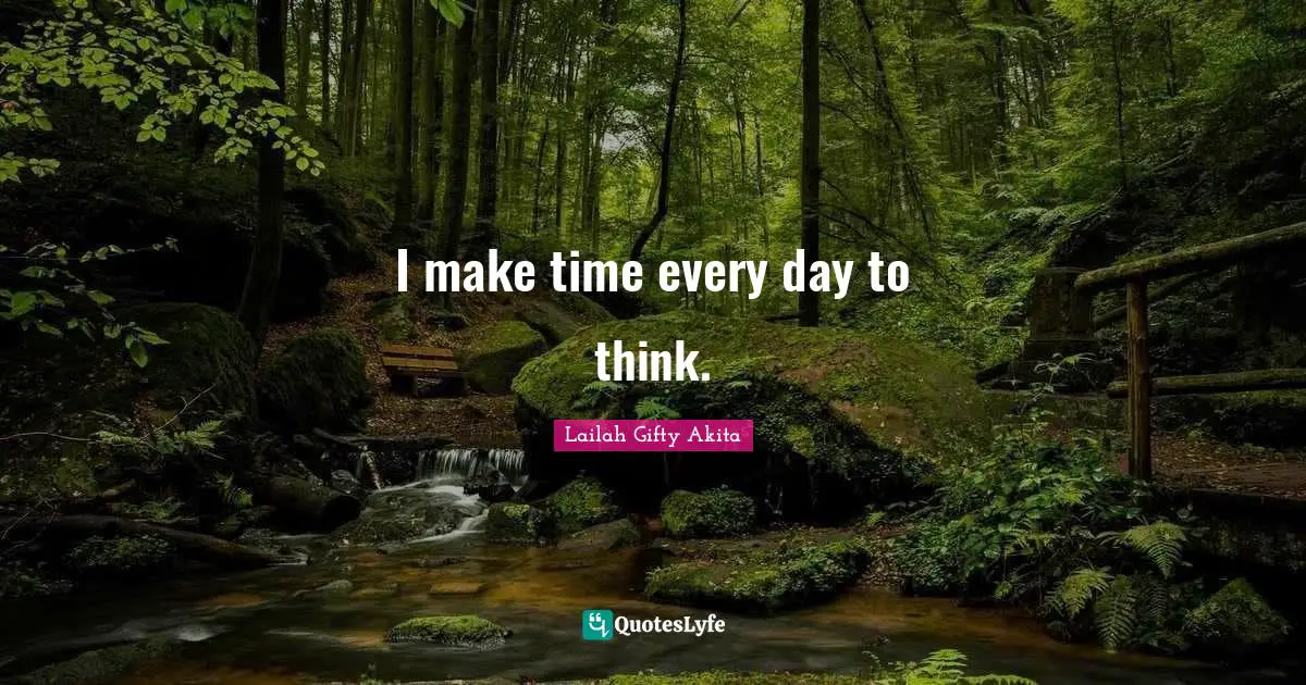 I make time every day to think.